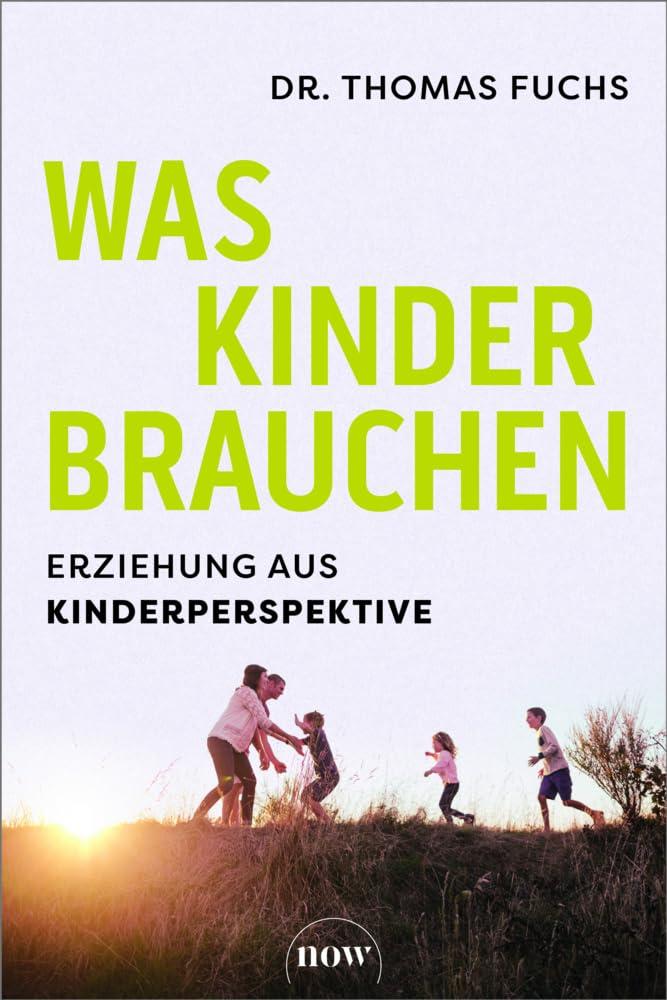 Was Kinder brauchen: Erziehung aus Kinderperspektive