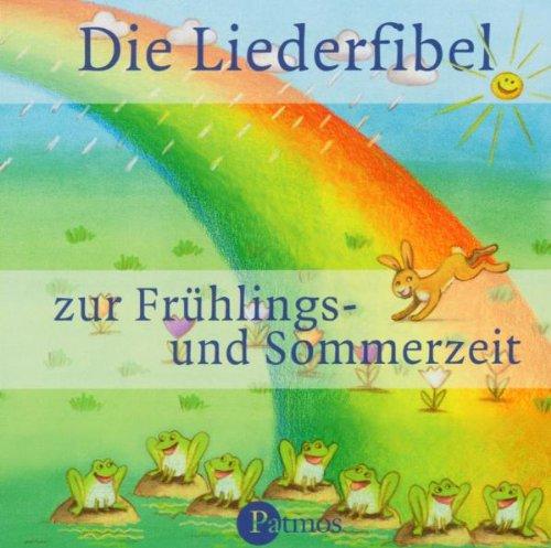 Die Liederfibel zur Frühlings- und Sommerzeit. CD.