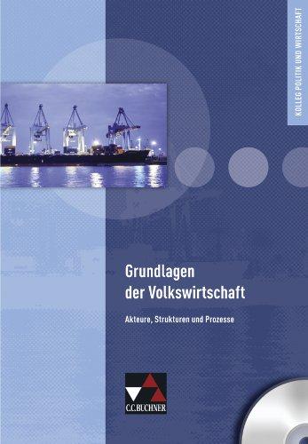 Grundlagen der Volkswirtschaft Lehrermaterial: CD-ROM. Kolleg Politik und Wirtschaft. Unterrichtswerk für die Oberstufe