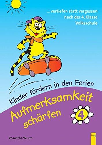 Kinder fördern in den Ferien - Aufmerksamkeit schärfen. Wahrnehmungstraining: Aufmerksamkeit schärfen 4: Kinder fördern in den Ferien. 4. Klasse