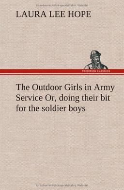 The Outdoor Girls in Army Service Or, doing their bit for the soldier boys