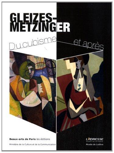 Gleizes-Metzinger : du cubisme et après : exposition, Paris, L'Adresse Musée de la Poste, du 7 mai au 22 septembre 2012