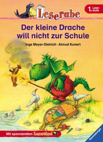 Der kleine Drache will nicht zur Schule. Leserabe. 1. Lesestufe, ab 1. Klasse