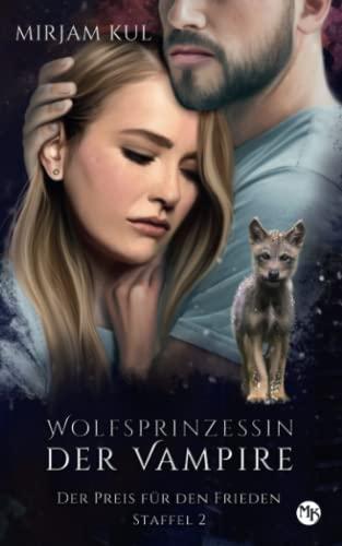 Der Preis für den Frieden (Wolfsprinzessin der Vampire - zweite Staffel, Band 3)