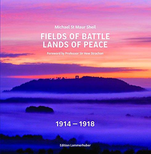 Fields of Battle - Lands of Peace 1914 - 1918