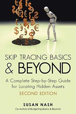 Skip Tracing Basics and Beyond: A Complete Step-by-Step Guide for Locating Hidden Assets, Second Edition