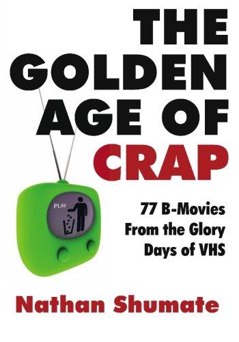 The Golden Age of Crap: 77 B-Movies From the Glory Days of VHS