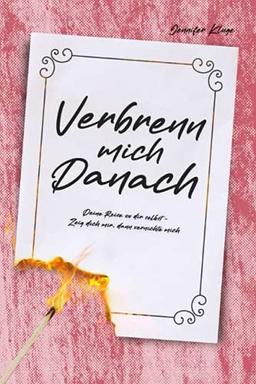 Verbrenn mich Danach: Deine Reise zu dir selbst - Zeig dich mir, dann vernichte mich - Pinke Edition