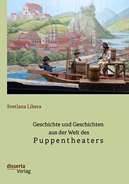 Geschichte und Geschichten aus der Welt des Puppentheaters