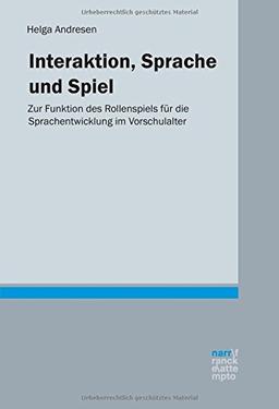 Interaktion, Sprache und Spiel: Zur Funktion des Rollenspiels für die Sprachentwicklung im Vorschulalter