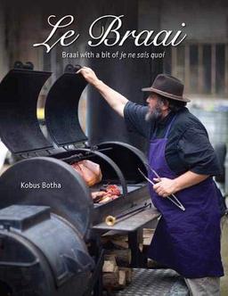 Le Braai: Braai with a bit of je ne sais quoi (Struik Lifestyle)