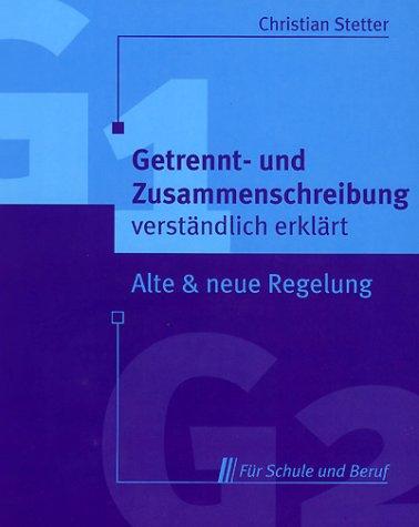 Getrenntschreibung und Zusammenschreibung verständlich erklärt