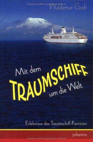 Mit dem Traumschiff um die Welt: Erlebnisse des Traumschiff-Pianisten