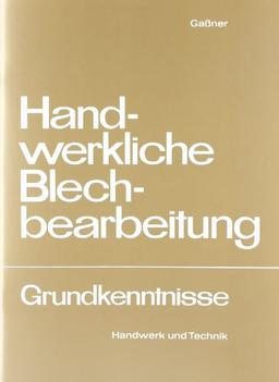 Handwerkliche Blechbearbeitung: Grundkenntnisse