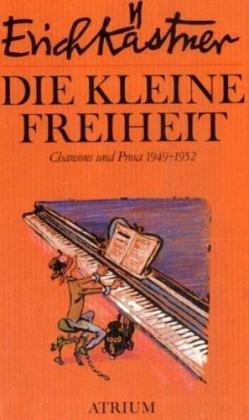 Die kleine Freiheit: Chansons Und Prosa