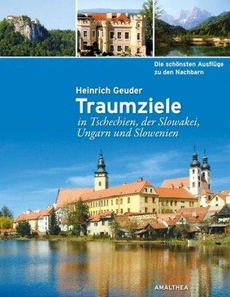 Traumziele in Tschechien, der Slowakei, Ungarn und Slowenien: Die schönsten Tagesausflüge zu den Nachbarn