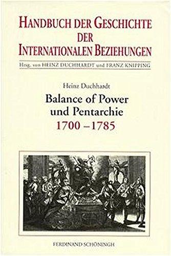 Handbuch der Geschichte der Internationalen Beziehungen, 9 Bde., Bd.4, Balance of Power und Pentarchie 1700-1785