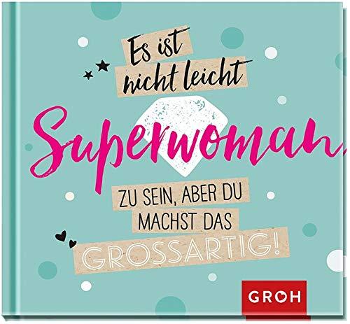 Es ist nicht leicht, Superwoman zu sein, aber du machst das großartig!