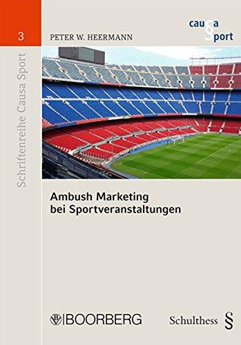 Ambush Marketing bei Sportveranstaltungen (Schriftenreihe Causa Sport)