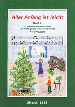 Aller Anfang ist leicht: 30 bekannte Weihnachtslieder sehr leicht gesetzt für Klavier