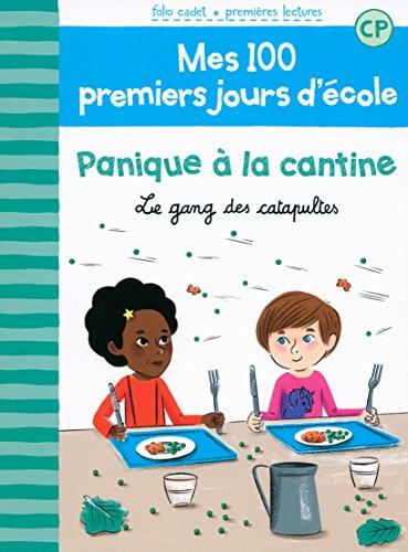 Mes 100 premiers jours d'école. Vol. 3. Panique à la cantine : le gang des catapultes