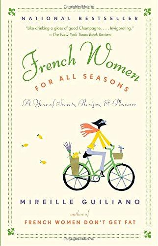 French Women for All Seasons: A Year of Secrets, Recipes, Pleasure