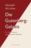 Die Gutenberg-Galaxis: Die Entstehung des typographischen Menschen