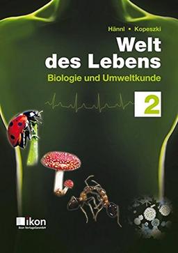 Welt des Lebens 2 neu: Biologie und Umweltkunde (ikon Biologie)