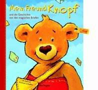 Mein Freund Knopf. Und die Geschichte von den magischen Briefen