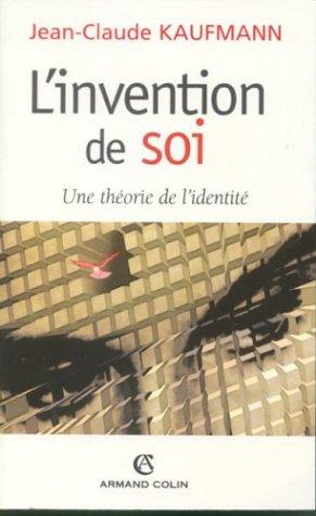 L'invention de soi : Une théorie de l'identité (Individus et So)