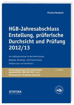 HGB-Jahresabschluss - Erstellung, prüferische Durchsicht und Prüfung 2012/13: Mittelständische Unternehmen Erläuterungen, Beratungshinweise, Checklisten und Materialien