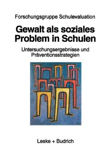 Gewalt als soziales Problem in Schulen: Die Dresdner Studie: Untersuchungsergebnisse und Präventionsstrategien