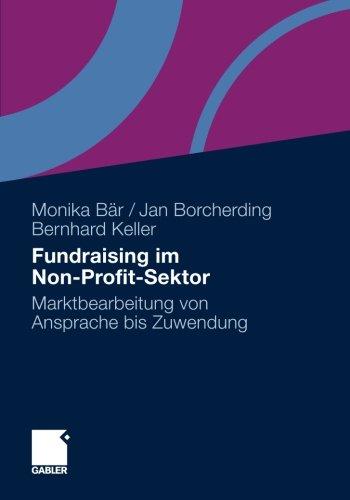 Fundraising im Non-Profit-Sektor: Marktbearbeitung von Ansprache bis Zuwendung (German Edition)