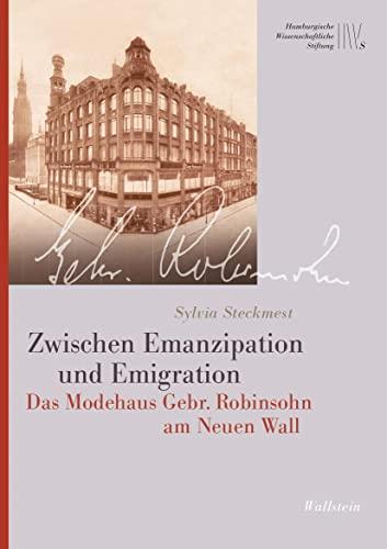 Zwischen Emanzipation und Emigration: Das Modehaus Gebr. Robinsohn am Neuen Wall (Mäzene für Wissenschaft, Neue Folge)