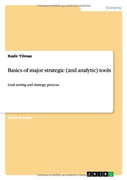 Basics of major strategic (and analytic) tools: Goal setting and strategy process