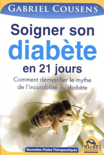 Soigner son diabète en 21 jours : comment démystifier le mythe de l'incurabilité du diabète