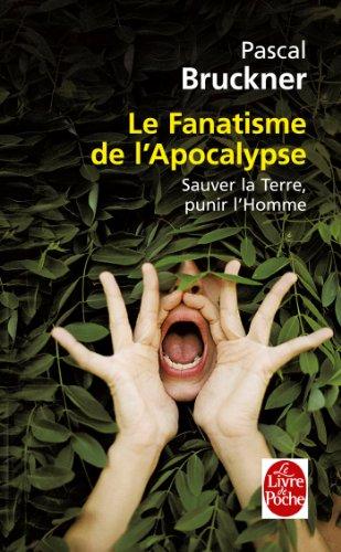 Le fanatisme de l'apocalypse : sauver la Terre, punir l'homme