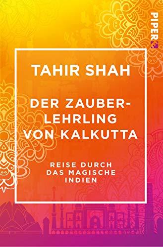 Der Zauberlehrling von Kalkutta: Reise durch das magische Indien