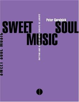 Sweet soul music : rythm and blues et rêve sudiste de liberté