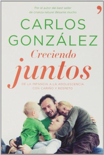 Creciendo juntos : de la infancia a la adolescencia con cariño y respeto (Vivir Mejor)