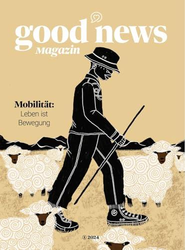 Good News Magazin: Mobilität: Leben ist Bewegung