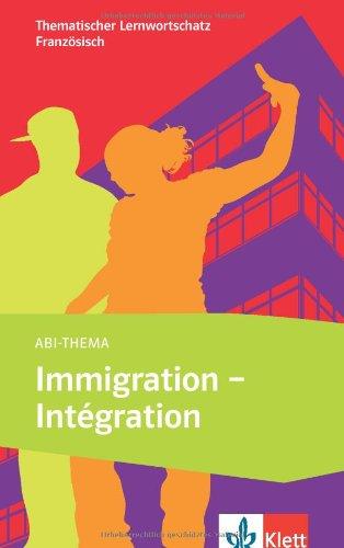 Immigration - intégration: Thematischer Lernwortschatz Französisch B1/B2