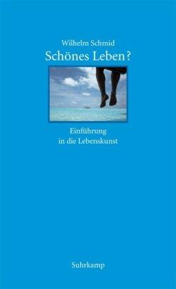 Schönes Leben?: Einführung in die Lebenskunst