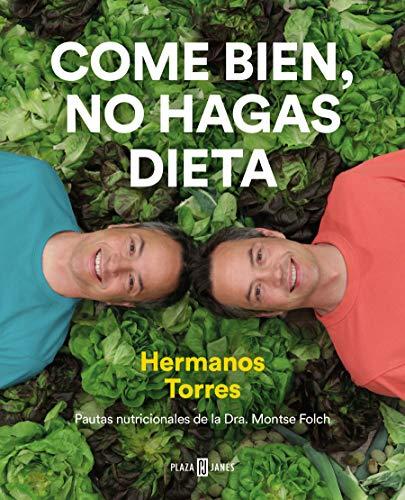 Come bien, no hagas dieta: Recetas deliciosas para sentirte mejor (Éxitos)