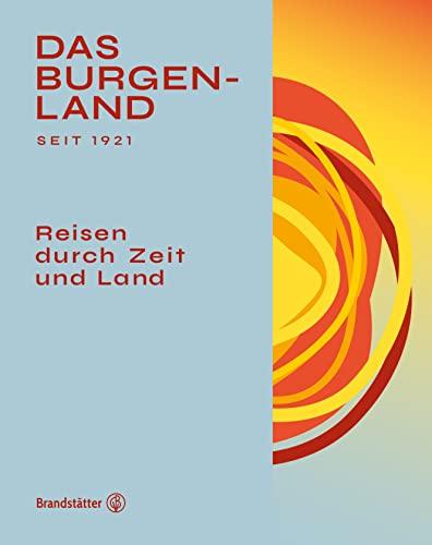 Das Burgenland: Reisen durch Zeit und Land