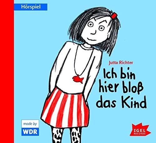 Ich bin hier bloß das Kind: Hörspiel