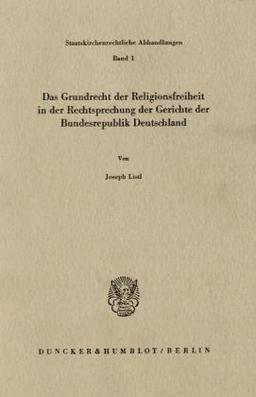 Das Grundrecht der Religionsfreiheit in der Rechtsprechung der Gerichte der Bundesrepublik Deutschland.: / (Staatskirchenrechtliche Abhandlungen)