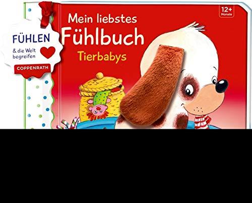 Mein liebstes Fühlbuch: Tierbabys: Fühlen und die Welt begreifen