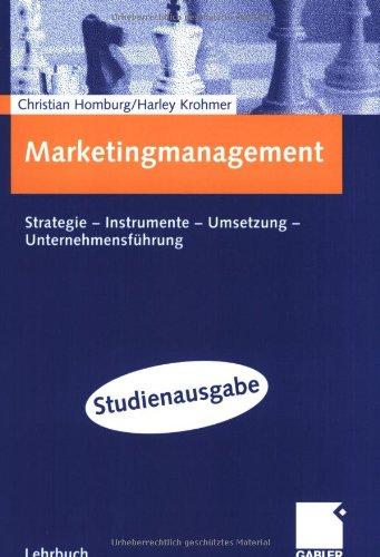 Marketingmanagement: Strategie - Instrumente - Umsetzung - Unternehmensführung