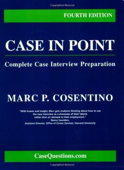 Case in Point: Complete Case Interview Preparation, Fourth Edition